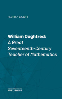 William Oughtred - Cajori - ebook