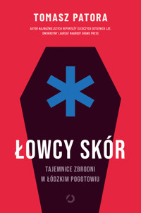 Łowcy skór. Tajemnice zbrodni w łódzkim pogotowiu - Patora Tomasz - ebook + audiobook