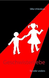 Geschwisterliebe - Silke Uhlenbrok - ebook