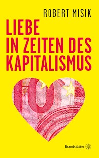 Liebe in Zeiten des Kapitalismus - Robert Misik - ebook