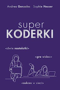 Superkoderki - Gonzales Andrea, Houser Sophie - książka