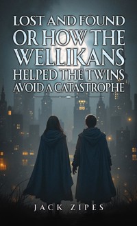 Lost and Found or How the Wellikans Helped the Twins Avoid a Catastrophe - Jack Zipes - ebook