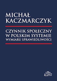 Czynnik społeczny w polskim systemie wymiaru sprawiedliwości - Kaczmarczyk Michał - książka