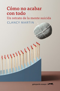 Cómo no acabar con todo - Clancy Martin - ebook