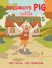 Possibility Pig and the Roller Skates - Teresa Thompson - ebook