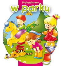 Maluszkowo W parku - Agnieszka Sobich - książka