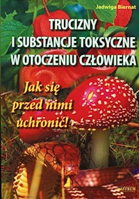 Trucizny i substancje toksyczne w otoczeniu - Biernat Jadwiga - książka