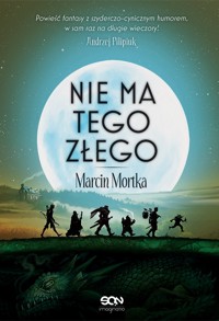 Nie ma tego Złego - Marcin Mortka - ebook + książka