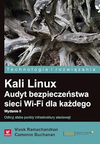 Kali Linux Audyt bezpieczeństwa sieci Wi-Fi dla każdego - Vivek Ramachandran, Cameron Buchanan - książka