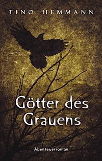 Götter des Grauens. Abenteuerroman - Tino  Hemmann - ebook