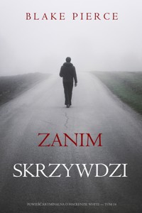 Zanim skrzywdzi (Powieść kryminalna o Mackenzie White — Tom 14) - Blake Pierce - ebook