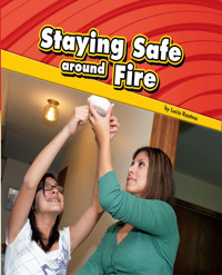 سلامتك عند اشتعال الحرائق - Staying Safe around Fire - لوتشيا راتـما - ebook