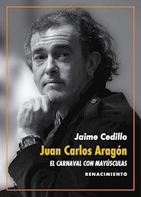 Juan Carlos Aragón: El Carnaval con mayúsculas - Jaime Cedillo - ebook