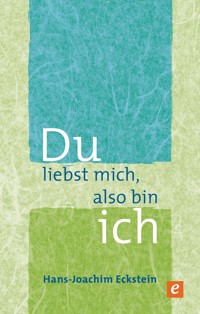 Du liebst mich, also bin ich - Hans-Joachim Eckstein - ebook