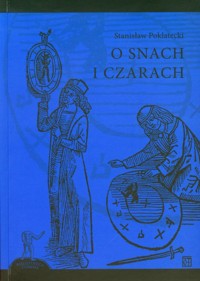 O snach i czarach - Poklatecki Stanisław - książka