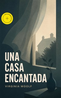 Una casa encantada (Anotado) - Virginia Woolf - ebook
