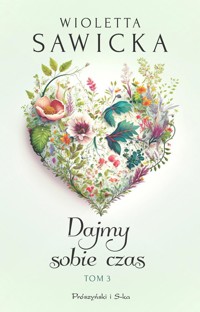 Dajmy sobie czas Tom 3 - Wioletta Sawicka - książka