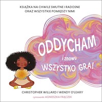 Oddycham i znowu wszystko gra! - OLeary Wendy, Willard Christopher, Frączek Agnieszka - książka