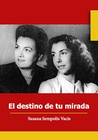 El destino de tu mirada - Susana Sempolis Vacis - ebook
