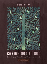 Crying Out to God - Wendy Alsup - ebook