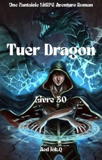 Tuer Dragon:Une Fantaisie LitRPG Aventure Roman(Livre 30) - Aed Jok.Q - ebook