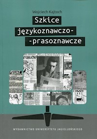 Szkice językoznawczo-prasoznawcze - Wojciech Kajtoch - książka