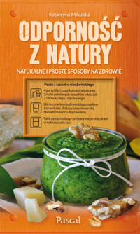 Odporność z natury. Naturalne i proste sposoby na zdrowie - Katarzyna Mikulska - książka