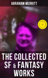 The Collected SF & Fantasy Works - Abraham Merritt - ebook