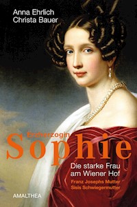 Erzherzogin Sophie - Anna Ehrlich - ebook