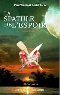 La spatule de l'espoir - Amisi Lieke - ebook