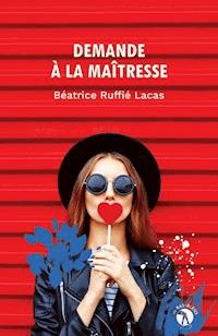 Demande à la maîtresse - Béatrice Ruffié Lacas - ebook