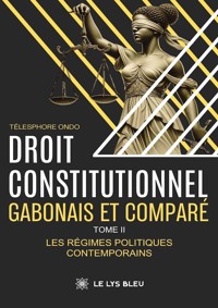 Droit constitutionnel gabonais et comparé - Tome 2 - Télesphore Ondo - ebook