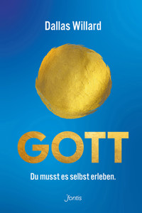Gott. Du musst es selbst erleben. - Dallas Willard - ebook