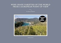 Wine Grape Varieties of the World from a European Point of View - Markku Kiskola - ebook