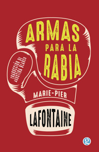 Armas para la rabia - Marie-Pier Lafontaine - ebook