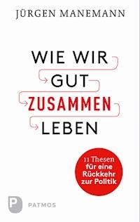 Wie wir gut zusammen Leben - Jürgen Manemann - ebook