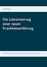 Die Literarisierung einer neuen Krankheitserfahrung - Anu Pande - ebook