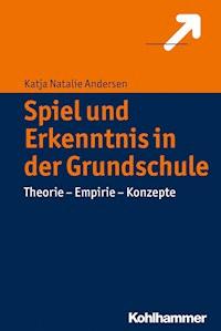Spiel und Erkenntnis in der Grundschule - Katja Natalie Andersen - ebook