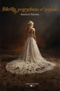 Sekrety pogrzebane w popiele - Palonek Natalia K. - książka