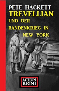Trevellian und der Bandenkrieg in New York: Action Krimi - Pete Hackett - ebook