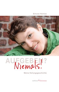 Aufgeben? Niemals! - Simone Heintze - ebook