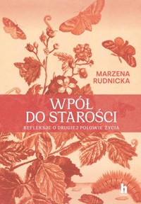 Wpół do starości. Historie o drugiej połowie życia - Rudnicka Marzena - książka