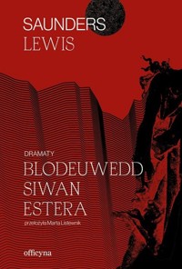 Dramaty. Blodeuwedd, Siwan, Estera - Saunders Lewis - książka