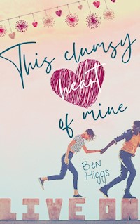 This clumsy heart of mine - Ben Higgs - ebook