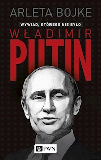 Władimir Putin. Wywiad, którego nie było - Bojke Arleta - książka