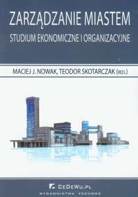 Zarządzanie miastem Studium ekonomiczne i organizacyjne -  - książka