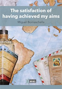 The satisfaction of having achieved my aims - Miguel Bornaschella - ebook