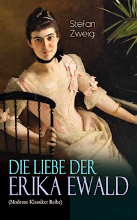 Die Liebe der Erika Ewald (Moderne Klassiker Reihe) - Stefan Zweig - ebook