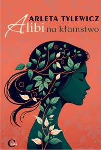Alibi na kłamstwo - Arleta Tylewicz - ebook