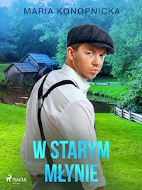W starym młynie - Maria Konopnicka - ebook